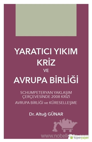 Schumpeteryan Yaklaşım Çerçevesinde 2008 	Krizi Avrupa Birliği ve Küreselleşme