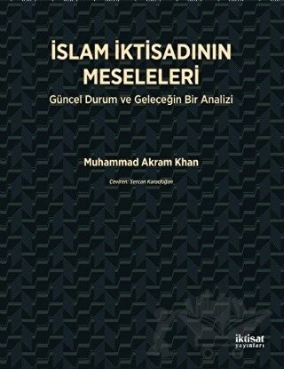 İSLAM İKTİSADININ MESELELERİ - Güncel Durum ve Geleceğin Bir Analizi