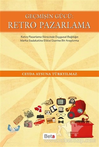 Retro Pazarlama Sürecinde Duygusal Bağlılığın Marka Sadakatine Etkisi Üzerine Bir Araştırma