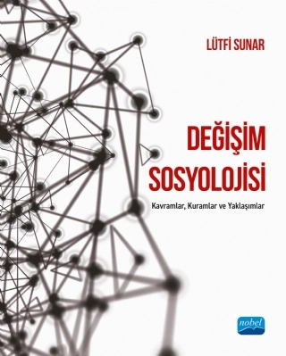 DEĞİŞİM SOSYOLOJİSİ: Kavramlar, Kuramlar ve Yaklaşımlar