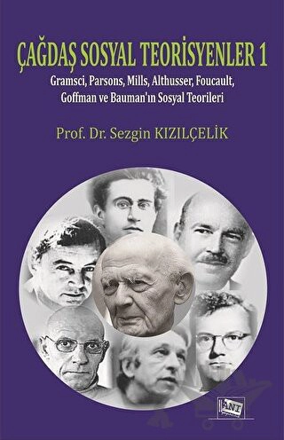 Gramsci, Parsons, Mills, Althusser, Foucault, Goffman ve Bauman�ın Sosyal Teorileri