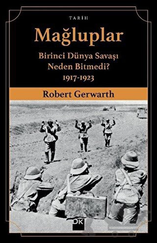 Birinci Dünya Savaşı Neden Bitmedi? 1917-1923