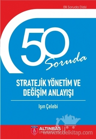 50 SORUDA STRATEJİK YÖNETİM VE DEĞİŞİM ANLAYIŞI