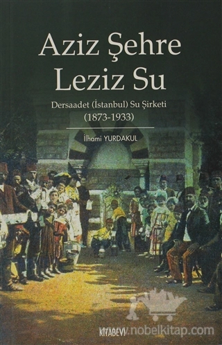 Dersaadet (İstanbul) Su Şirketi 1873-1933