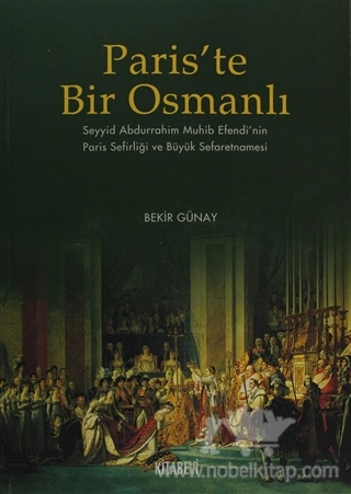 Seyyid Abdurrahim Muhib Efendi'nin Paris Sefirliği ve Büyük Sefaretnamesi