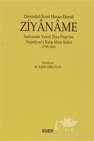 Sadrazam Yusuf Ziya Paşa'nın Napolyon'a Karşı Mısır Seferi 1798-1802