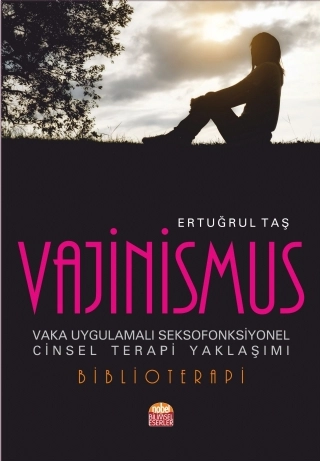 VAJİNİSMUS -Vaka Uygulamalı Seksofonksiyonel Cinsel Terapi Yaklaşımı-