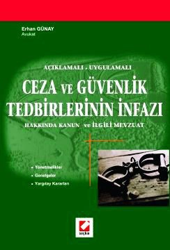 Açıklamalı – UygulamalıCeza ve Güvenlik Tedbirlerinin İnfazı Hakkında Kanun ve İlgili Mevzuat