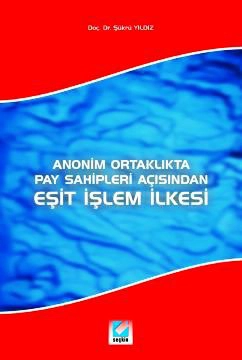 Eşit İşlem İlkesi Anonim Ortaklıkta Pay Sahipleri Açısından