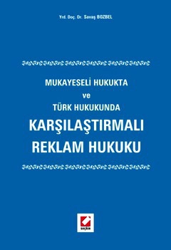 Karşılaştırmalı Reklam Hukuku Mukayeseli Hukukta ve Türk Hukukunda