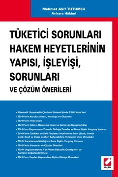 Tüketici Sorunları Hakem Heyetlerinin Yapısı  İşleyisi, Sorunları ve Çözüm Önerileri