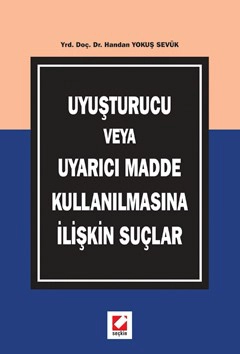 Uyuşturucu veya Uyarıcı Madde Kullanılmasına İlişkin Suçlar