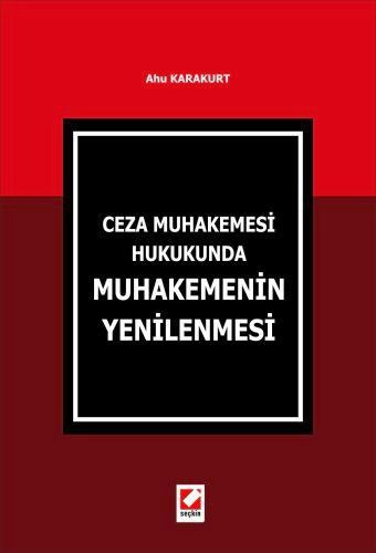 Ceza Muhakemesi Hukuku&#39;ndaMuhakemenin Yenilenmesi