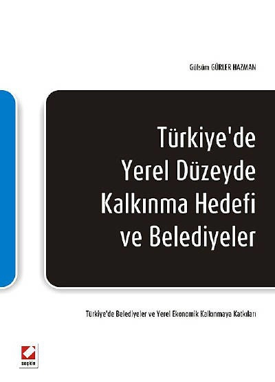 Türkiye&#39;de Yerel Düzeyde Kalkınma Hedefi ve Belediyeler