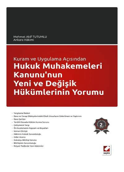 Kuram ve Uygulama AçısındanHukuk Muhakemeleri Kanunu&#39;nun Yeni ve Değişik Hükümlerinin Yorumu