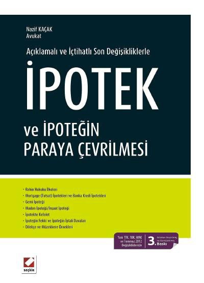 Açıklamalı ve İçtihatlı Son Değişikliklerleİpotek ve İpoteğin Paraya Çevrilmesi