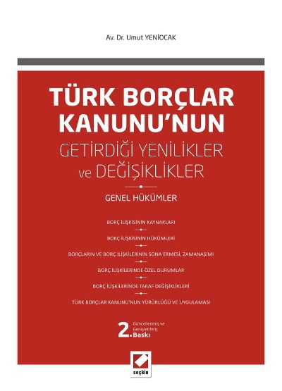 Türk Borçlar Kanunu&#39;nun Getirdiği Değişiklikler ve Yenilikler <br /> &#40;Genel Hükümler&#41;