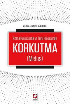 Roma Hukukunda ve Türk HukukundaKorkutma &#40;Metus&#41;