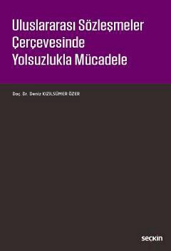 Uluslararası Sözleşmeler Çerçevesinde<br />Yolsuzlukla Mücadele