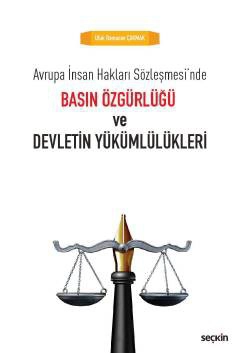 Avrupa İnsan Hakları Sözleşmesi&#39;n de Basın Özgürlüğü ve Devletin Yükümlülükleri