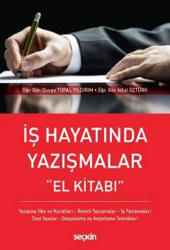 İş Hayatında Yazışmalar Yazışma İlke ve Kuralları – Resmi Yazışmalar – İş Yazışmaları –  Özel Yazılar – Dosyalama ve Arşivleme Teknikleri