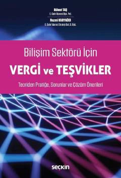 Bilişim Sektörü İçin Vergi ve Teşvikler Teoriden Pratiğe, Sorunlar ve Çözüm Önerileri