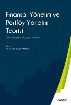 Finansal Yönetim ve Portföy Yönetim Teorisi Teorik Yaklaşımlar ve Çözümlü Örneklerle