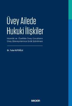 Üvey Ailede Hukuki İlişkiler Hısımlık ve Özellikle Üvey Çocukların Üvey Ebeveynlerince Evlât Edinilmesi