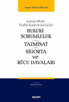 Karayolları Trafik Kanununa GöreHukukî Sorumluluk, Tazminat, Sigorta ve Rücu Davaları