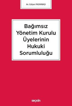 Bağımsız Yönetim Kurulu Üyelerinin Hukuki Sorumluluğu