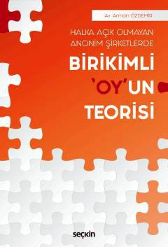 Halka Açık Olmayan Anonim Şirketlerde<br />Birikimli &#34;Oy&#34;un Teorisi