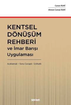 Kentsel Dönüşüm Rehberi ve İmar Barışı Uygulaması  Açıklamalı – İçtihatlı – Soru Cevaplı