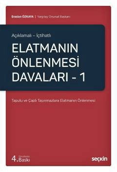 Açıklamalı – İçtihatlıElatmanın Önlenmesi Davaları – 1 Tapulu ve Çaplı Taşınmazlara Elatmanın Önlenmesi