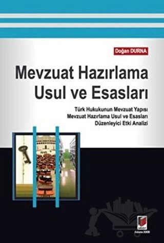 Türk Hukukunun Mevzuat Yapısı Mevzuat Hazırlama Usul ve Esasları Düzenleyici Etki Analizi