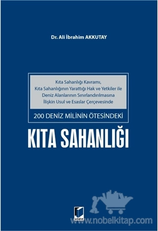 Kıta Sahanlığı Kavramı, Kıta Sahanlığının Yarattığı Hak ve Yetkiler İle Deniz Alanlarının Sınırlandırılmasına İlişkin Usul ve Esaslar Çerçevesinde