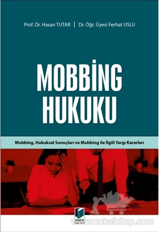 Mobbing, Hukuksal Sonuçları ve Mobbing İle İlgili Yargı Kararları