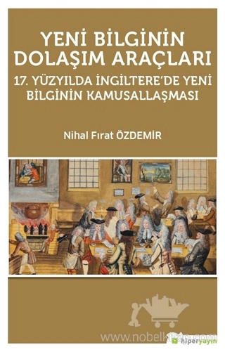 17. Yüzyılda İngiltere’de Yeni Bilginin Kamusallaşması