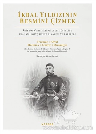 Arif Paşa’nın Katiplikten Müşirliğe Uzanan İlginç Hayat Hikayesi ve Eserleri