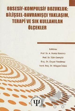 OBSESİF-KOMPULSİF BOZUKLUK / Bilişsel -Davranışcı Yaklaşım, Terapi ve Sık Kullanılan Ölçekler