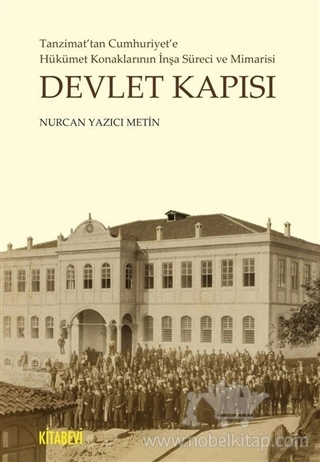 Tanzimat'tan Cumhuriyet'e Hükümet Konaklarının İnşa Süreci ve Mimarisi