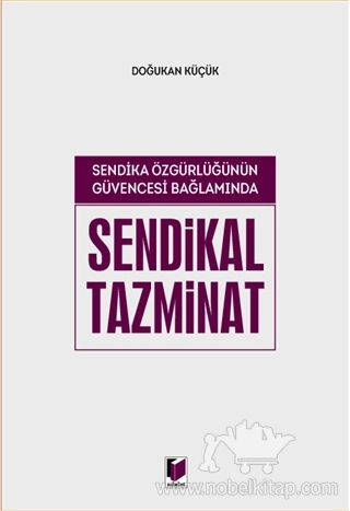 Sendika Özgürlüğünün Güvencesi Bağlamında