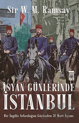 Bir İngiliz Arkeoloğun Gözünden 31 Mart İsyanı