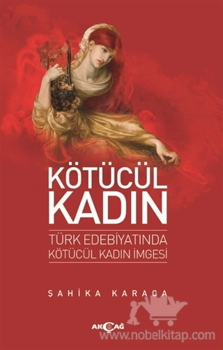 Türk Edebiyatında Kötücül Kadın İmgesi