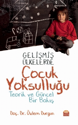 Gelişmiş Ülkelerde Çocuk Yoksulluğu -Teorik ve Güncel Bir Bakış-