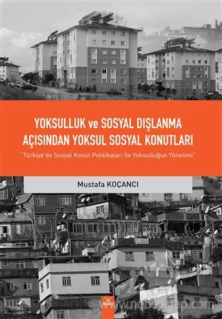 Türkiye�de Sosyal Konut Politikaları ile Yoksulluğun Yönetimi