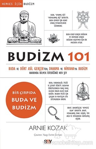 Buda ve Dört Asil Gerçekten Dharma ve Nirvana'ya Budizm Hakkında Bilmek İstediğiniz Her Şey