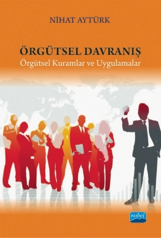 ÖRGÜTSEL DAVRANIŞ - Örgütsel Kuramlar ve Uygulamalar