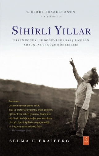 SİHİRLİ YILLAR: Erken Çocukluk Döneminde Karşılaşılan Sorunlar ve Çözüm Önerileri / THE MAGIC YEARS: Understanding and Handling the Problems of Early Childhood