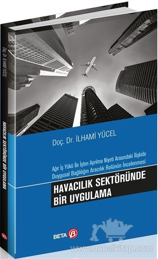 Ağır İş Yükü ile İşten Ayrılma Niyeti Arasındaki İlişkide Duygusal Bağlılığın Aracılık Rolünün İncelenmesi