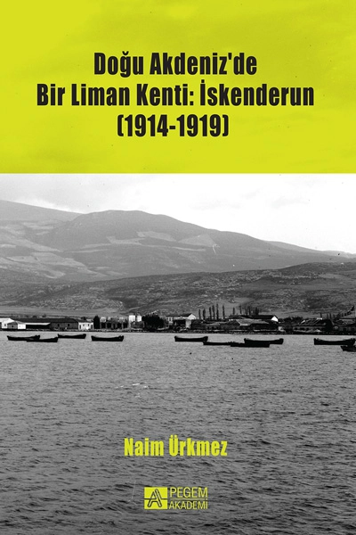 Doğu Akdeniz’de Bir Liman Kenti: İskenderun (1914-1919)